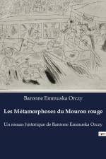 Les Métamorphoses du Mouron rouge af Baronne Emmuska Orczy