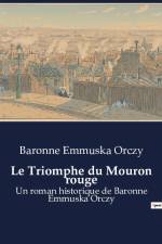 Le Triomphe du Mouron rouge af Baronne Emmuska Orczy