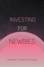 Investing For Newbies af Kenneth Caraballo