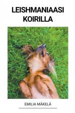 Leishmaniaasi Koirilla af Emilia Mäkelä