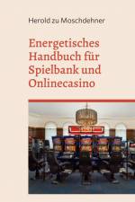 Energetisches Handbuch für Spielbank und Onlinecasino af Herold Zu Moschdehner