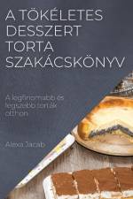 A tökéletes desszert - Torta szakácskönyv af Alexa Jacab