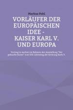 Vorläufer der europäischen Idee - Kaiser Karl V. und Europa af Markus Pohl