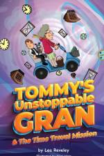 Tommy's Unstoppable Gran & The Time Travel Mission af Lea Reveley