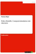 Policy-Modelle. Computersimulation mit Akteuren af Thomas Majer