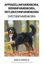 Appenzellinpaimenkoira, Berninpaimenkoira, Entlebuchinpaimenkoira (Sveitsinpaimenkoira) af Emilia Mäkelä