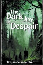 The Dark Joy Of Despair af Stephen Alexander North