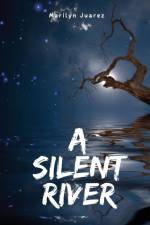 A Silent River af Marilyn Juarez