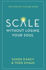 Scale without Losing Your Soul af Simon D'Arcy