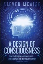 A Design of Consciousness af Steven McAtee