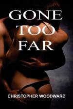 GONE TOO FAR af Christopher Woodward
