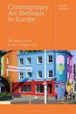 CONTEMP ART BIENNIALS IN EUROP af Nicolas Whybrow