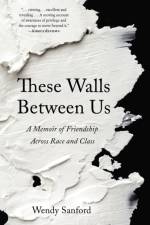 These Walls Between Us af Wendy Sanford