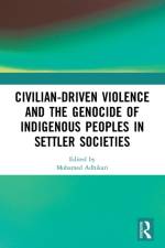 Civilian-Driven Violence and the Genocide of Indigenous Peoples in Settler Societies