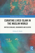 Curating Lived Islam in the Muslim World af Iftikhar H. (Bath Spa University Malik