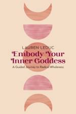 Embody Your Inner Goddess af Lauren Leduc