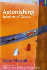 Astonishing Splashes of Colour af Clare Morrall