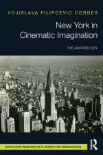 New York in Cinematic Imagination af Vojislava Filipcevic Cordes