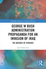 George W Bush Administration Propaganda for an Invasion of Iraq af Larry (Curry College Hartenian