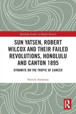 Sun Yatsen, Robert Wilcox and Their Failed Revolutions, Honolulu and Canton 1895 af Patrick (Queen Mary University of London Anderson
