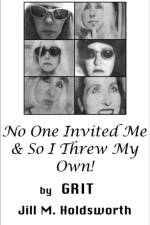 Grit: No One Invited Me & So I Threw My Own! af Grit