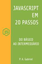 JavaScript em 20 Passos: Aprenda a Programar em JavaScript de Forma Fácil e Rápida af P. A. Gabriel