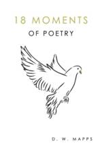 Eighteen Moments of Poetry af D.W. Mapps