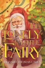 The Lonely Little Fairy af Richard Thomas Carey