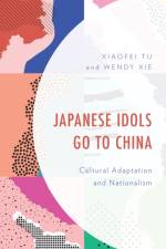 Japanese Idols Go to China af Xiaofei Tu