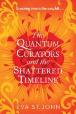 The Quantum Curators and the Shattered Timeline af Eva St John