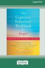 The Cognitive Behavioral Workbook for Anger af William J Knaus