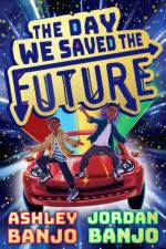The Day We Saved the Future af Ashley Banjo
