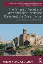 The Temple of Venus and Rome and Santa Francesca Romana at the Roman Forum af Cristina (University of Strathclyde Gonz?lez-Longo