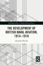 The Development of British Naval Aviation, 1914–1918 af Alexander Howlett