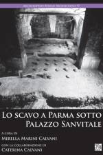 Lo scavo a Parma sotto Palazzo Sanvitale af Mirella Marini Calvani