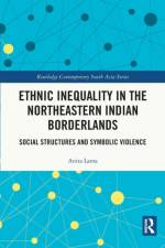 Ethnic Inequality in the Northeastern Indian Borderlands af Anita Lama