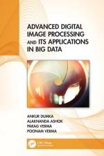 Advanced Digital Image Processing and Its Applications in Big Data af Ankur Dumka