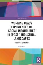 Working Class Experiences of Social Inequalities in (Post-) Industrial Landscapes af Lars (Goethe Universit?t Meier