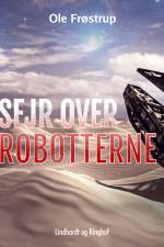 Sejr over robotterne af Ole Frøstrup