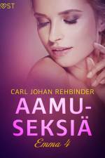 Emma 4: Aamuseksiä – eroottinen novelli af Carl Johan Rehbinder