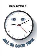 All in Good Time af Mark Raybould