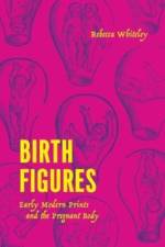 Birth Figures af Rebecca Whiteley