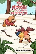 The Moose That Missed Christmas af Linda Woodroffe