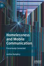 Homelessness and Mobile Communication af Justine Humphry