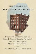 The Trials of Madame Restell af Nicholas L. Syrett