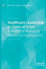 Healthcare Leadership in Times of Crisis af Dennis W. Tafoya