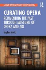 Curating Opera af Stephen Mould