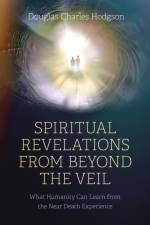 Spiritual Revelations from Beyond the Veil af Douglas Charles Hodgson