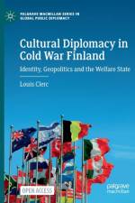 Cultural Diplomacy in Cold War Finland af Louis Clerc