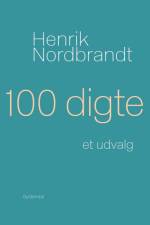 100 digte af Henrik Nordbrandt
